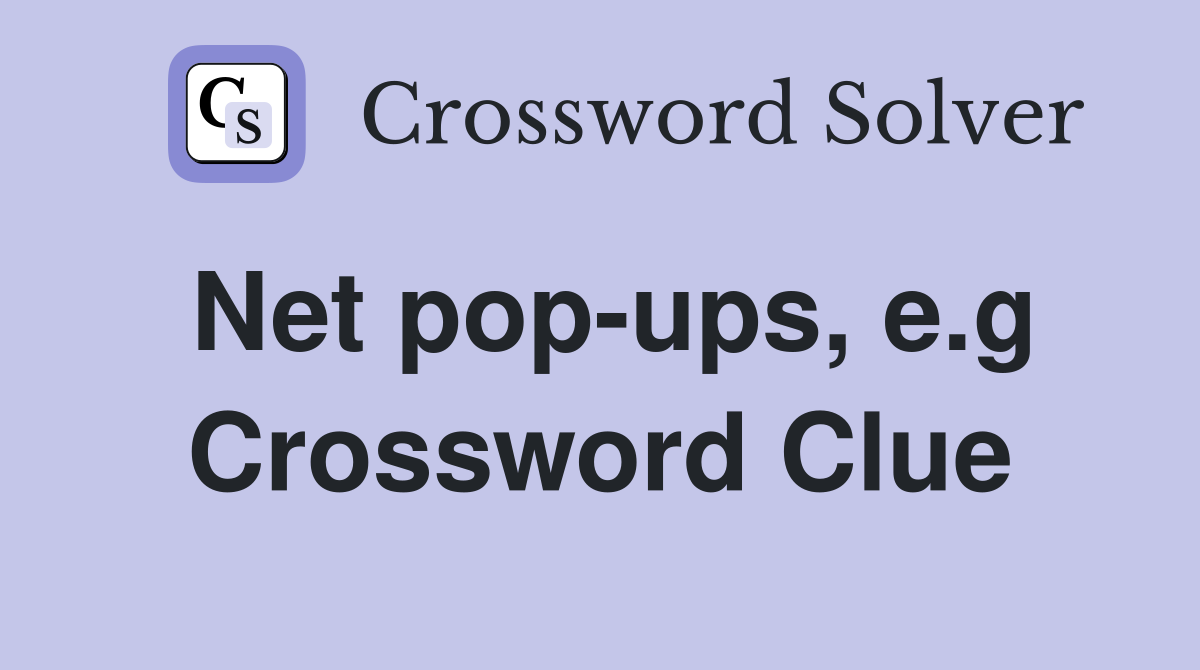 Net popups, e.g. Crossword Clue Answers Crossword Solver